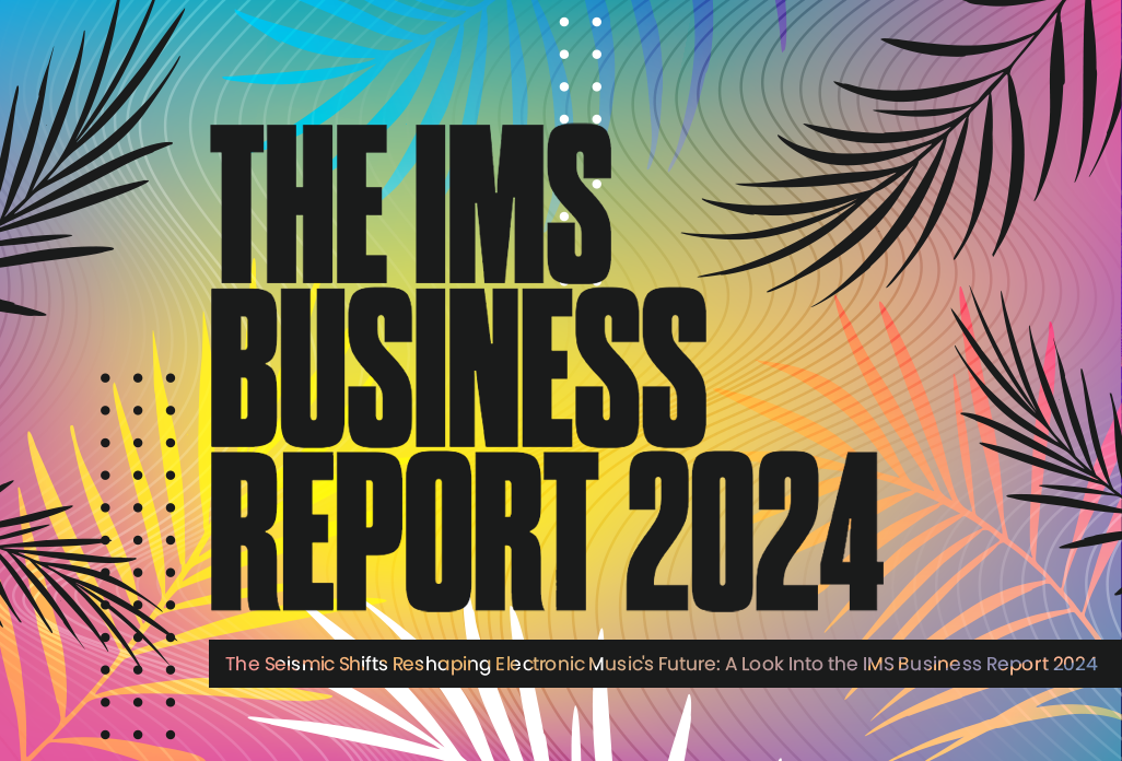 The Seismic Shifts Reshaping Electronic Music’s Future: A Look Into the IMS Business Report 2024